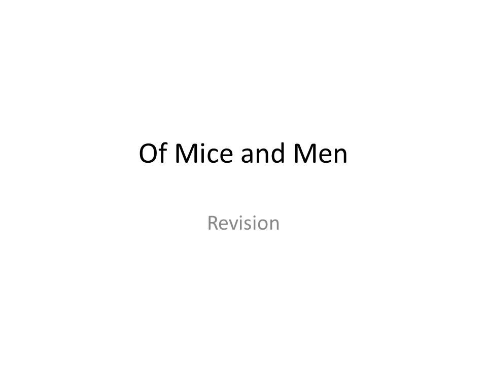 REVISION CLASS: Of Mice and Men